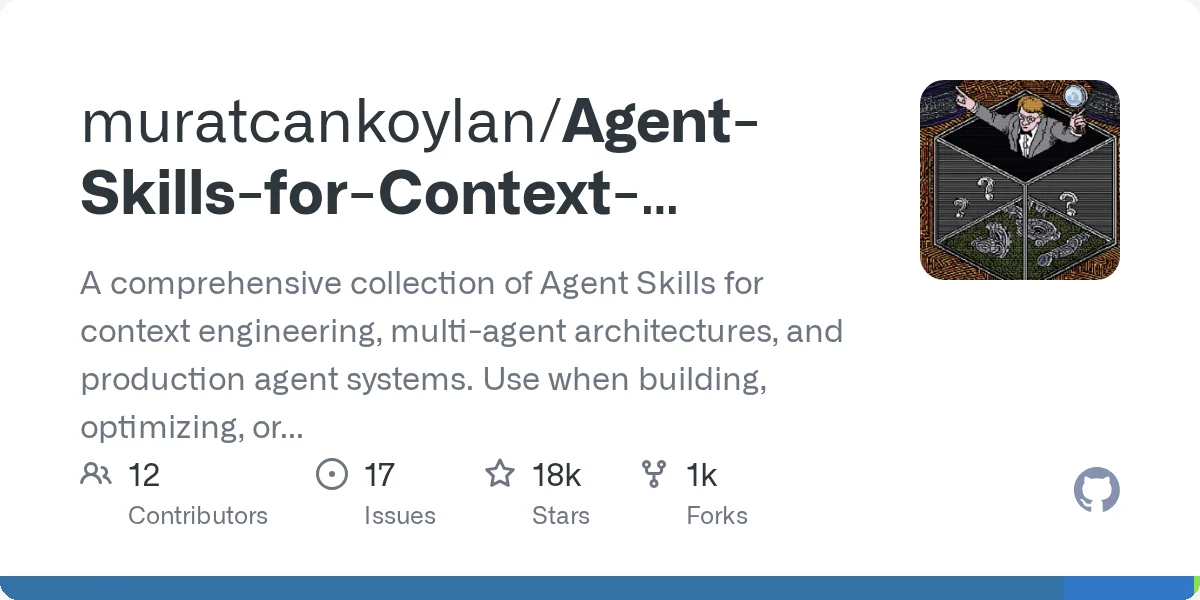 GitHub card for muratcankoylan/Agent-Skills-for-Context-Engineering: a comprehensive collection of Agent Skills for context engineering, multi-agent architectures, and production agent systems. 12 contributors, 18k stars.